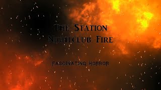 The Station Nightclub Fire  A Short Documentary  Fascinating Horror [upl. by Scevor]