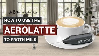 How To Use the AeroLatte To Froth Milk [upl. by Eirrehs]